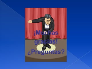 ¡Muchas
 gracias!
¿Preguntas?
 