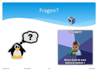Fragen?
27.05.2014Modul 214 Joel Ambass 14
 