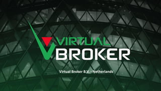 CONFIDENTIAL 1
Virtual Broker B.V. - Netherlands
 