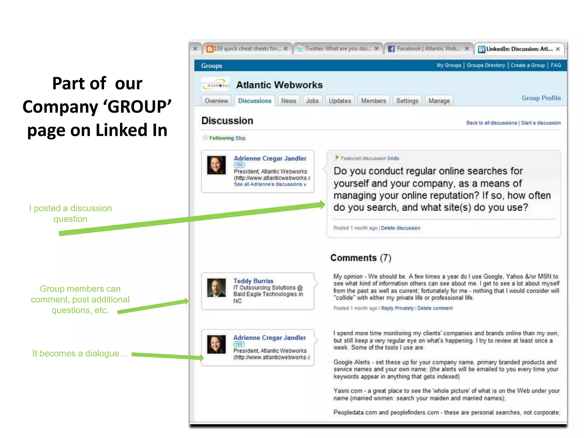 Part of our
Company ‘GROUP’
page on Linked In

I posted a discussion
question

Group members can
comment, post additional
questions, etc.

It becomes a dialogue…

 