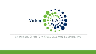 AN	INTRODUCTION	TO	VIRTUAL	CA	&	MOBILE	MARKETING
 