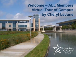 Responsive   Welcome – ALL Members
             Innovative   Collaborative
               Virtual Tour of Campus
                     by Cheryl LeJune
 