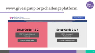 www.givesignup.org/challengeplatform
14
 