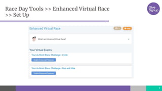 Race Day Tools >> Enhanced Virtual Race
>> Set Up
9
 