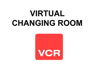 VIRTUAL
CHANGING ROOM
 