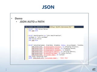 2
4
JSON
• Demo
• JSON AUTO e PATH
 
