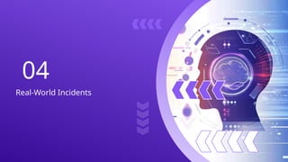 04
Real-World Incidents
 