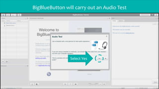 BigBlueButton will carry out an Audio Test
Select Yes
 