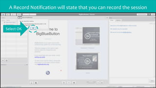 A Record Notification will state that you can record the session
Select OK
 
