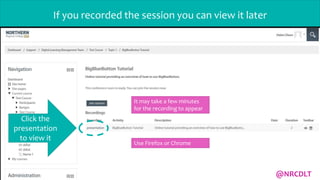 If you recorded the session you can view it later
Click the
presentation
to view it
It may take a few minutes
for the recording to appear
Use Firefox or Chrome
@NRCDLT
 