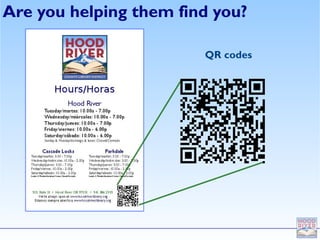 Are you helping them find you?

                        QR codes
 