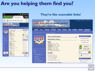 Are you helping them find you?

                They're like scannable links!
 