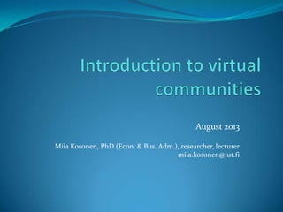 August 2013
Miia Kosonen, PhD (Econ. & Bus. Adm.), researcher, lecturer
miia.kosonen@lut.fi
 
