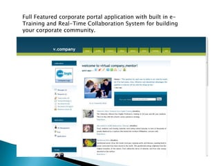 Full Featured corporate portal application with built in e-Training and Real-Time Collaboration System for building your corporate community.
