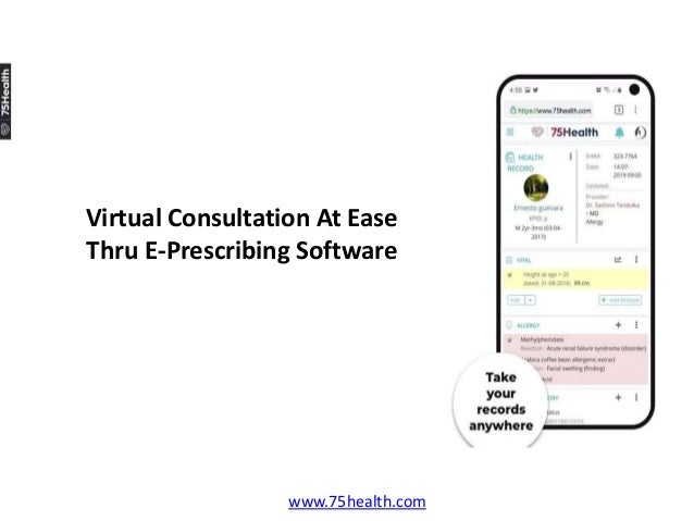 Virtual Consultation At Ease
Thru E-Prescribing Software
www.75health.com
 