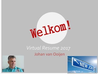 Virtual Resume 2017
Johan van Ooijen
 