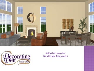 Added Accessories
No Window Treatments
 