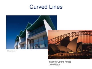 Curved Lines
©iStockphoto.com
Microsoft Office clipart
Sydney Opera House
Jorn Utzon
 