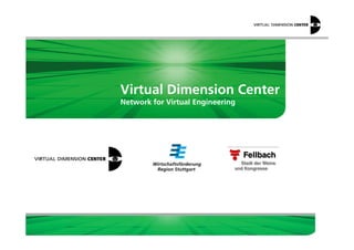 Virtual Dimension Center
Network for Virtual Engineering

 