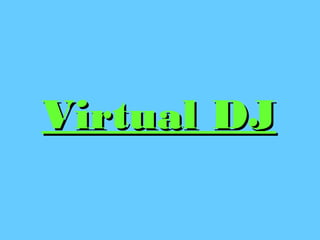 Virtual DJVirtual DJ
 