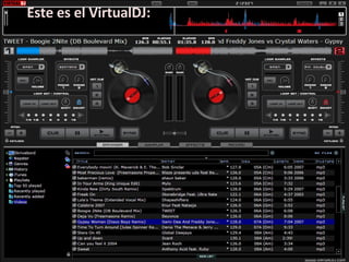 Este es el VirtualDJ: 