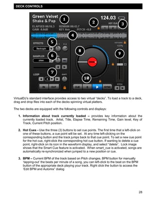 DECK CONTROLS




VirtualDJ‘s standard interface provides access to two virtual ―decks‖. To load a track to a deck,
drag a...