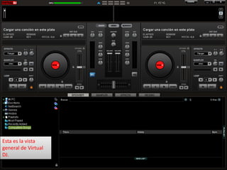 Esta es la vista general de Virtual DJ.