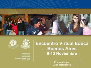 Encuentro Virtual Educa Buenos Aires 9-13 Noviembre Preparadopor Jairo Hott Reyes 