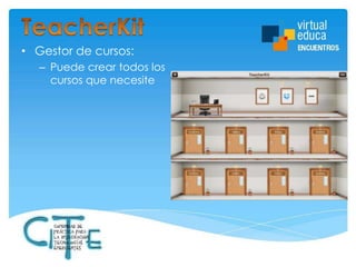 • Gestor de cursos:
– Puede crear todos los
cursos que necesite

 