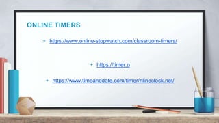 ONLINE TIMERS
+ https://www.online-stopwatch.com/classroom-timers/
+ https://timer.o
+ https://www.timeanddate.com/timer/nlineclock.net/
 