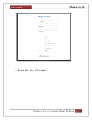 November 2013 [VIRTUAL EDUCATION]
Vishwakarma Government Engineering College, Chandkheda 68
Registration form of the faculty.
 