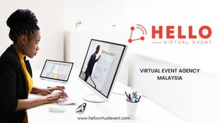 VIRTUAL EVENT AGENCY
MALAYSIA
www.hellovirtualevent.com
 