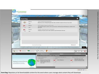 Note: The virtual event design is inspired by one of the leading virtual event company.
Event Bag: Repository of all downloadable content for the event where users manage what content they will download.
 