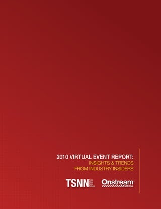 2010 Virtual EVEnt rEport:
           InsIghts & trends
      from Industry InsIders
 