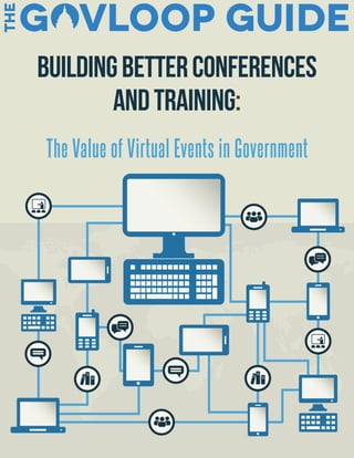 BuildingBetterConferences
andTraining:
The Value of Virtual Events in Government
 