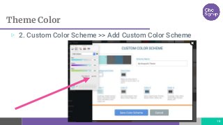 Theme Color
18
▷ 2. Custom Color Scheme >> Add Custom Color Scheme
 