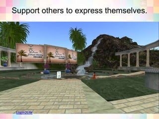 Support others to express themselves.Login2Life