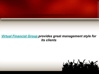 Virtual Financial Group provides great management style for
its clients
 