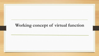 Working concept of virtual function
 