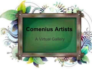 Comenius Artists
A Virtual Gallery

 