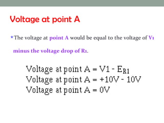 Voltage at point A The voltage at  point A  would be equal to the voltage of  V1 minus the voltage drop of R1 . 