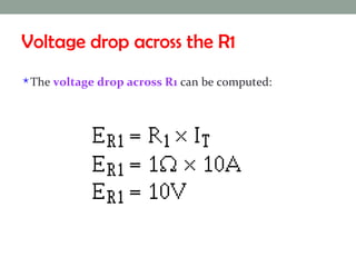 Voltage drop across the R1 The  voltage drop across R1  can be computed: 