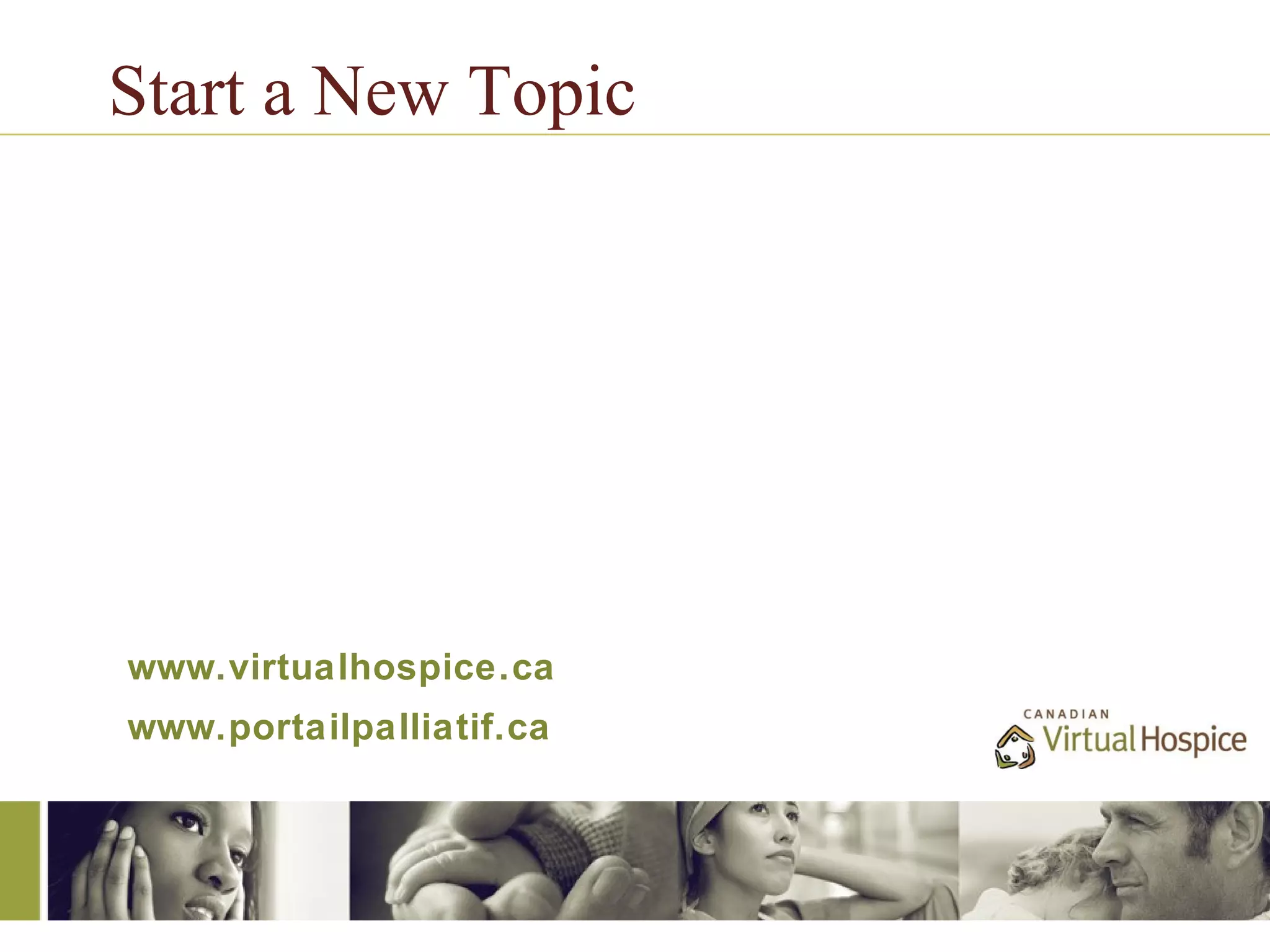 Start a New Topic




www.virtualhospice.ca
www.portailpalliatif.ca
 