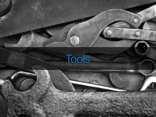 Tools 
 