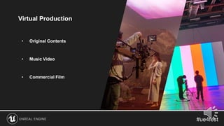 Virtual Production
• Original Contents
• Music Video
• Commercial Film
 