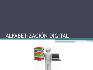 ALFABETIZACIÓN DIGITAL
 
