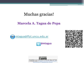 Muchas gracias!
Marcela A. Tagua de Pepa
mtagua@ffyl.uncu.edu.ar
@mtagua
 