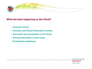 2<br />What has been happening on the Cloud?<br /><ul><li>Using the Cloud