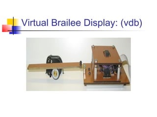 Virtual Brailee Display: (vdb)
 