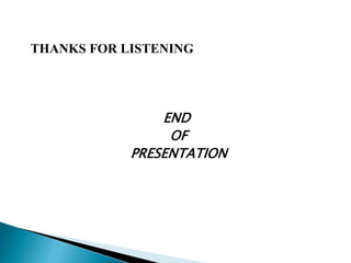THANKS FOR LISTENING
END
OF
PRESENTATION
 